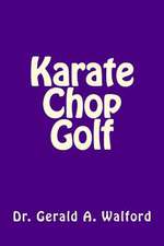 Karate Chop Golf