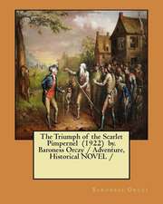 The Triumph of the Scarlet Pimpernel (1922) By. Baroness Orczy / Adventure, Historical Novel