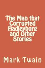 The Man That Corrupted Hadleyburg and Other Stories