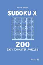 Sudoku X - 200 Easy to Master Puzzles 9x9 (Volume 2)