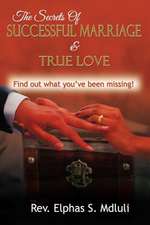 The Secrets of Successful Marriage and True Love! Find Out What You've Been Missing