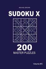 Sudoku X - 200 Master Puzzles 9x9 (Volume 5)