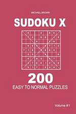 Sudoku X - 200 Easy to Normal Puzzles 9x9 (Volume 1)