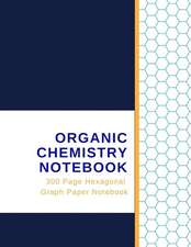 Organic Chemistry Notebook - 300 Page Hexagonal Graph Paper Notebook