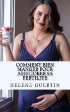 Comment Bien Manger Pour Ameliorer Sa Fertilite