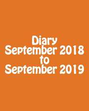 Diary September 2018 to September 2019