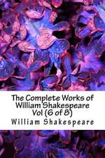 The Complete Works of William Shakespeare Vol (6 of 8)