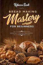 Bread Baking Mastery for Beginners