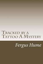 Tracked by a Tattoo a Mystery