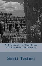 A Trumpet in the Time of Trouble, Volume 5