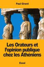 Les Orateurs Et L'Opinion Publique Chez Les Atheniens