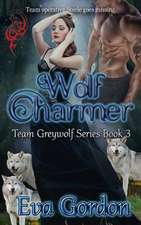 Wolf Charmer, Team Greywolf Series, Book 3