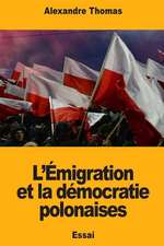 L'Emigration Et La Democratie Polonaises