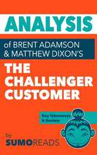 Analysis of of Brent Adamson & Matthew Dixon's the Challenger Customer