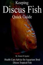 Keeping Discus Fish Quick Guide