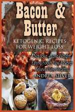 Bacon and Butter Ketogenic Recipes for Weight Loss