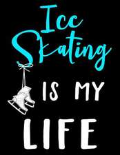 Ice Skating Is My Life