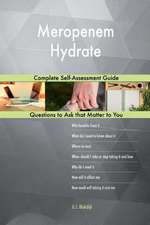 Meropenem Hydrate; Complete Self-Assessment Guide