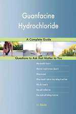 Guanfacine Hydrochloride; A Complete Guide