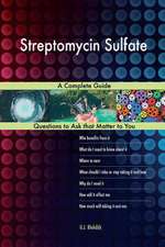 Streptomycin Sulfate; A Complete Guide