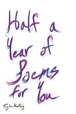 Half a Year of Poems for You