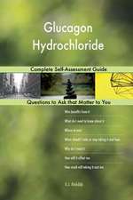 Glucagon Hydrochloride; Complete Self-Assessment Guide