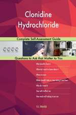 Clonidine Hydrochloride; Complete Self-Assessment Guide