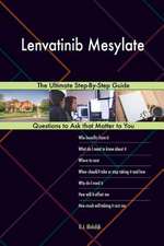 Lenvatinib Mesylate; The Ultimate Step-By-Step Guide