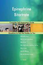 Epinephrine Bitartrate; Complete Self-Assessment Guide