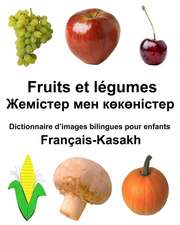 Francais-Kasakh Fruits Et Legumes Dictionnaire D'Images Bilingues Pour Enfants