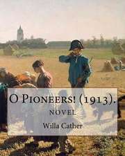 O Pioneers! (1913). by