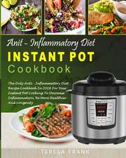 Anti-Inflammatory Diet Instant Pot Cookbook