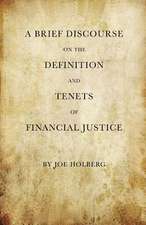 A Brief Discourse on the Definition and Tenets of Financial Justice (by Holberg Financial)