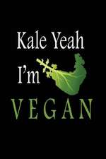 Kale Yeah I'm Vegan