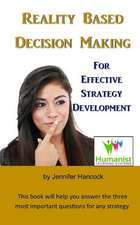 Reality Based Decision Making for Effective Strategy Development