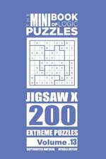 The Mini Book of Logic Puzzles - Jigsaw X 200 Extreme (Volume 13)