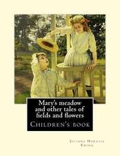 Mary's Meadow and Other Tales of Fields and Flowers. by