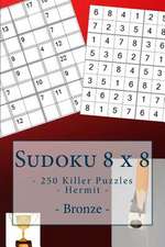 Sudoku 8 X 8 - 250 Killer Puzzles - Hermit - Bronze