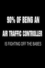 90% of Being an Air Traffic Controller Is Fighting Off the Babes