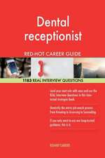 Dental Receptionist Red-Hot Career Guide; 1183 Real Interview Questions