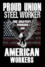 Proud Union Steel Worker