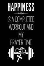 Happiness Is a Completed Workout and My Prayer Time