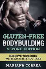 Gluten Free Bodybuilding Second Edition