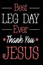 Best Leg Day Ever Thank You Jesus