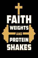 Faith Weights and Protein Shakes