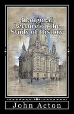 Inaugural Lecture on the Study of History