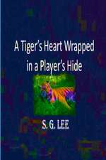 A Tiger's Heart Wrapped In a Player's Hide