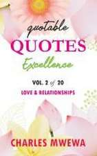 Quotable Quotes Excellence: Vol. 2 of 20 Love & Relationships