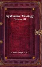 Systematic Theology Volume III