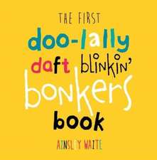 Waite, A: First Doolally Daft Blinkin Bonkers Book